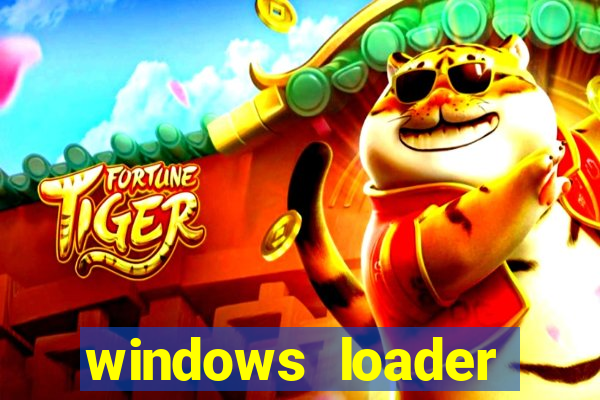 windows loader ativador windows 7